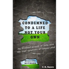 Condemned To A Life Not Your Own: my firsthand account of living with the cruel symptoms of Complex PTSD (includes healing methods) - Paperback