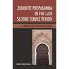 Zadokite Propaganda in the Late Second Temple Period: A Turning Point in Jewish History - Hardcover