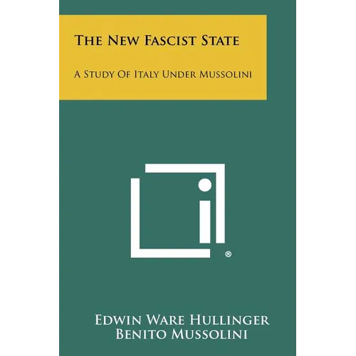 The New Fascist State: A Study Of Italy Under Mussolini - Paperback