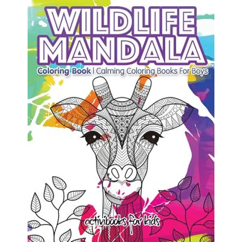Wildlife Mandala Coloring Book: Calming Coloring Books For Boys - Paperback
