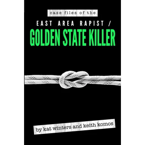Case Files of the East Area Rapist / Golden State Killer - Paperback