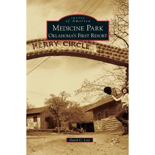 Medicine Park: Oklahoma's First Resort - Hardcover
