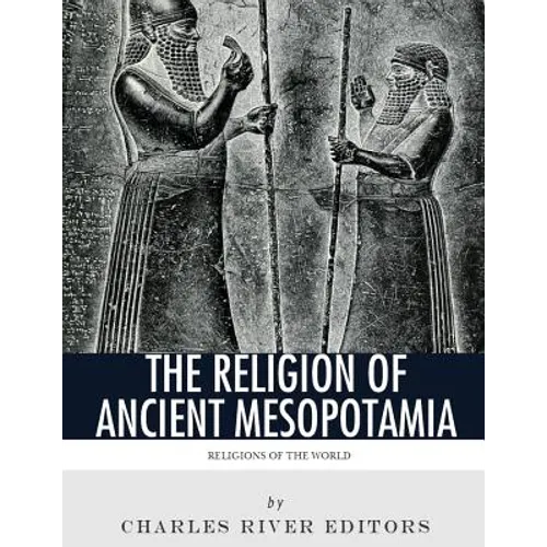 Religions of the World: The Religion of Ancient Mesopotamia - Paperback