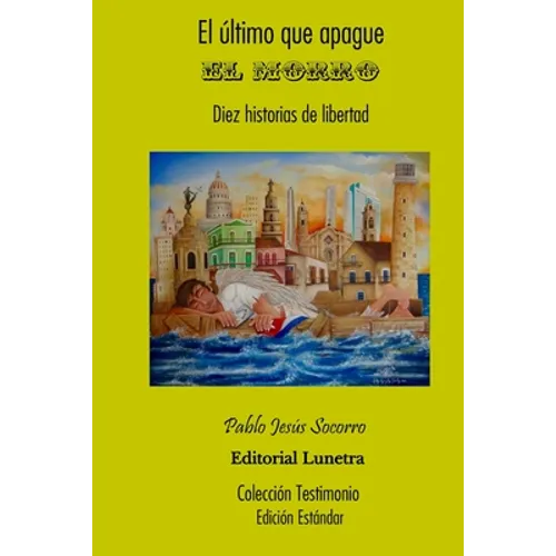 El último que apague el Morro: Diez historias de Libertad - Edición Estándar - Paperback