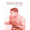 Charley Burley, The Life & Hard Times of an Uncrowned Champion - Hardcover