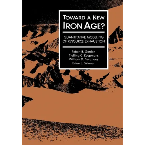 Toward a New Iron Age?: Quantitative Modeling of Resource Exhaustion - Hardcover