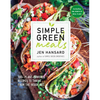 Simple Green Meals: 100+ Plant-Powered Recipes to Thrive from the Inside Out: A Cookbook - Paperback