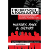 The Holy Spirit and Social Justice Interdisciplinary Global Perspectives: History, Race & Culture - Paperback