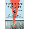 Between Two Trailers: A Memoir - Hardcover