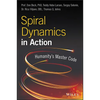 Spiral Dynamics in Action: Humanity's Master Code - Paperback