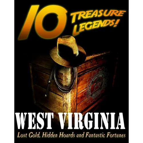 10 Treasure Legends! West Virginia: Lost Gold, Hidden Hoards and Fantastic Fortunes - Paperback