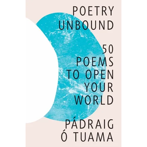 Poetry Unbound: 50 Poems to Open Your World - Hardcover