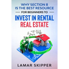 Why Section 8 is the Best Resource for Beginners to Invest in Rental Real Estate - Paperback