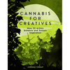 Cannabis for Creatives: How 32 Artists Enhance and Sustain Inspiration - Paperback