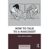 How to Talk to a Narcissist - Paperback