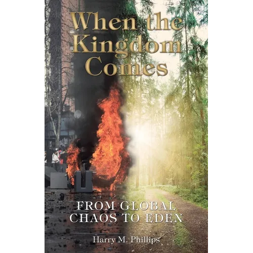 When the Kingdom Comes: From Global Chaos to Eden - Paperback