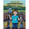 Maybe You'll Be an Archaeologist - Paperback