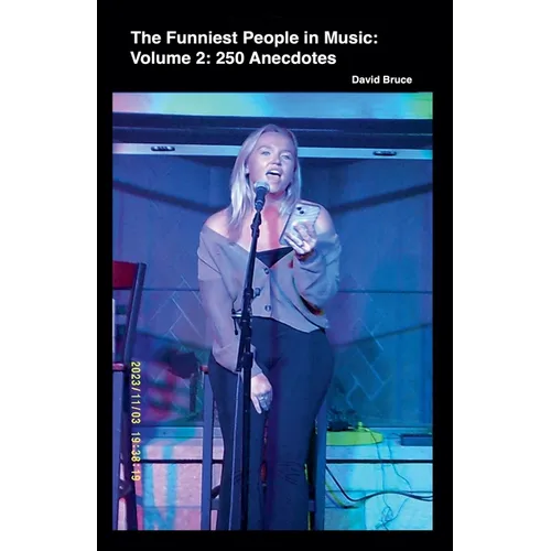 The Funniest People in Music, Volume 2: 250 Anecdotes - Paperback