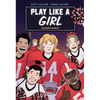 Play Like a Girl: A Graphic Novel - Paperback