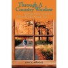 Through a Country Window: Inspiring Stories from Out Where the Sky Springs Free - Paperback