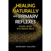Healing Naturally and Primary Reflexes: Restore Energy with Organic Moves - Paperback
