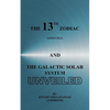 The 13th Zodiac (Ophiuchus and the Galactic Solar System Unveiled - Paperback