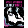 We All Wish for Deadly Force - Paperback