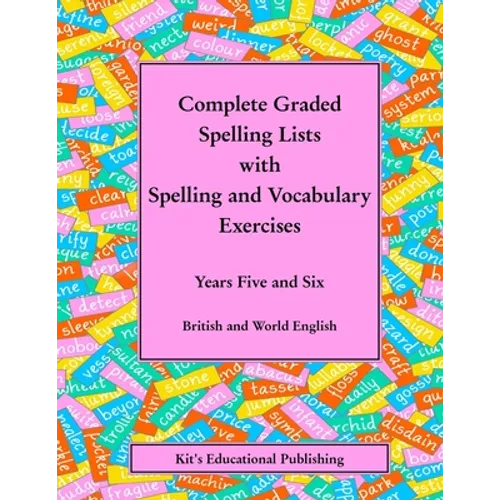 Complete Graded Spelling Lists with Spelling and Vocabulary Exercises: Years Five and Six: British and World English - Paperback