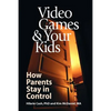 Video Games & Your Kids: How Parents Stay in Control - Paperback