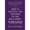 How to Receive the Baptism of the Holy Spirit - Paperback