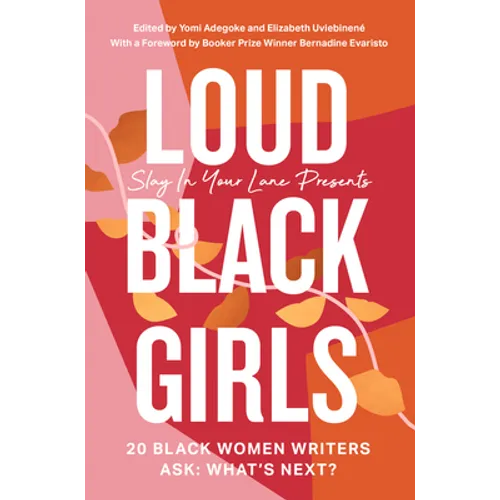 Loud Black Girls: 20 Black Women Writers Ask: What's Next? - Paperback