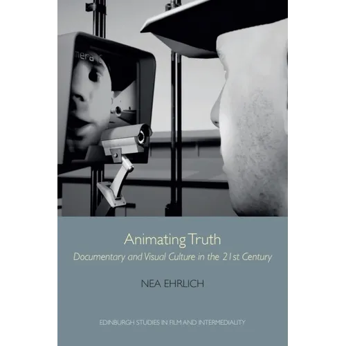 Animating Truth: Documentary and Visual Culture in the 21st Century - Paperback