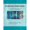 How to Build a Computer (For Beginners) 6th Edition: Student Version - Paperback