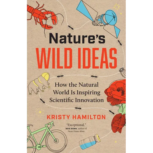 Nature's Wild Ideas: How the Natural World Is Inspiring Scientific Innovation - Paperback