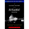 Down with the Old Canoe: A Cultural History of the Titanic Disaster - Paperback