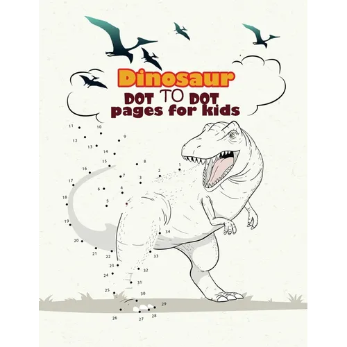 Dinosaur Dot To Dot pages for kids: Dinosaurs Activity Book For Kids: Coloring, Dot to Dot, (Fun Activities for Kids) - Paperback