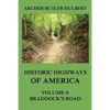 Historic Highways of America: Volume 4: Braddock's Road (And three relative Papers) - Paperback