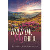 Hold On, My Child...: Joy Comes in the Morning - Paperback