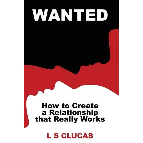 Wanted: How to Create a Relationship that Really Works - Paperback