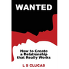 Wanted: How to Create a Relationship that Really Works - Paperback