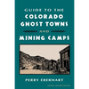 Guide to the Colorado Ghost Towns and Mining Camps: And Mining Camps - Paperback
