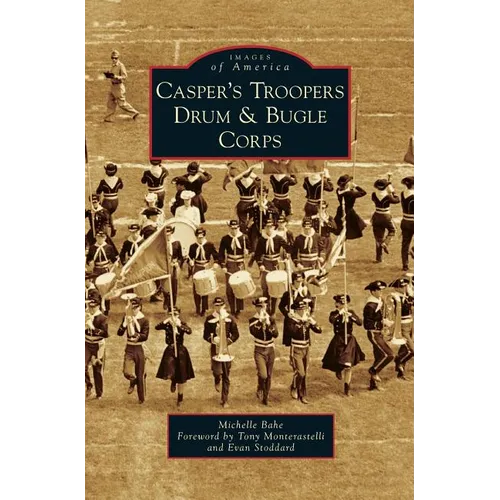 Casper's Troopers Drum & Bugle Corps - Hardcover
