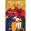 Cowboys & Saurians: Dinosaurs and Prehistoric Beasts As Seen By The Pioneers - Paperback