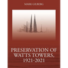 Preservation of Watts Towers, 1921-2021 - Paperback