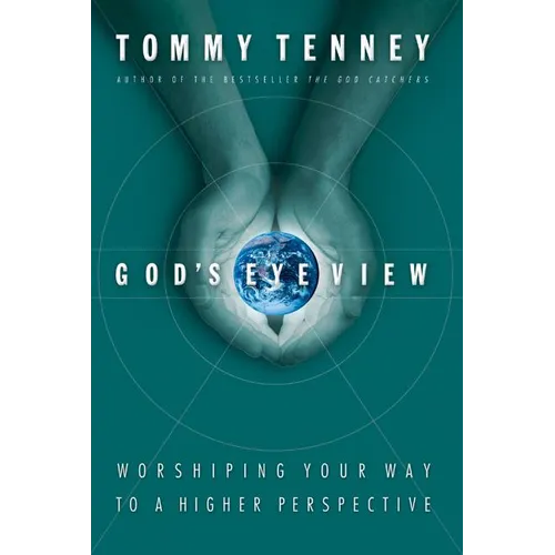 The God's Eye View: Worshiping Your Way to a Higher Perspective - Paperback