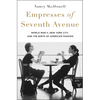 Empresses of Seventh Avenue: World War II, New York City, and the Birth of American Fashion - Hardcover
