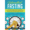 Intermittent Fasting: The Complete Guide to Fasting for Diabetes - How to Lower Your Blood pressure and Reverse Insulin Resistance with a Few, Simple - Paperback