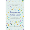 Pregnancy After Loss: A Day-By-Day Plan to Reassure and Comfort You - Hardcover