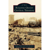Building Grand Central Terminal - Hardcover