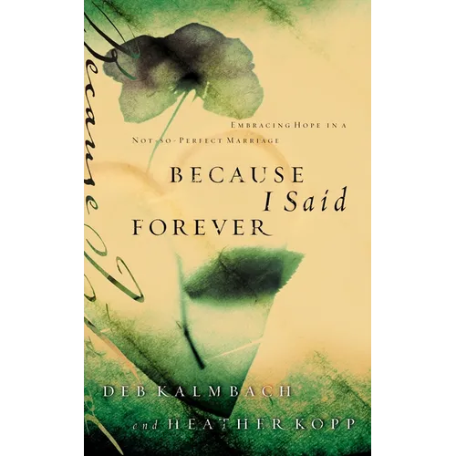 Because I Said Forever: Embracing Hope in an Imperfect Marriage - Paperback
